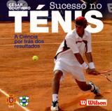 Sucesso No Ténis - A Ciência Por Trás dos Resultados - César coutinho