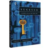 Sucesso - Vivendo Um Dia de Cada Vez - John C. Maxwell - Casa publicadora assembleia de deus