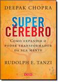 Super Cérebro: Como Expandir o Poder Transformador da Sua Mente - Alaude