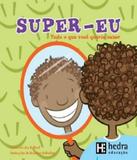 Super Eu - Tudo O Que Voce Gostaria De Saber - Hedra educacao