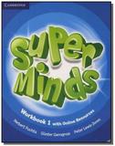 Super minds 1 wb with online resources - Cambridge