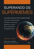 Superando os Supermemes - Um Alerta Que Nos Trás Soluções Sobre: Como Evitar A Nossa Extinção, Transformar O Modo Como Pensamos O Mundo E Salvar O Planeta Para As Gerações Futuras.
