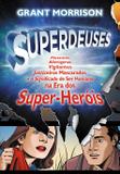 Superdeuses - Mutantes, Alienígenas, Vigilantes, Justiceiros Mascarados e o Significado De Ser Humano Na Era Dos Super-Heróis