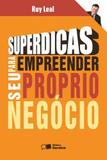 Superdicas para Empreender Seu Proprio Negocio - Saraiva editora