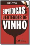 Superdicas para entender de vinho - Saraiva