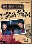 Supernatural: O Guia de Caça de Bobby Singer - Gryphus geek