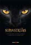 Superstições : 1013 das mais estranhas crendices
