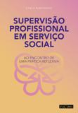 Supervisão Profissional Em Serviço Social. Ao Encontro de Uma Prática Reflexiva - Pactor
