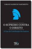 Supremo contra o direito, o: o caso da contribuica - Editus