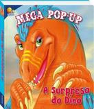 Surpresa Do Dino, A - Mega Pop-up - Todolivro