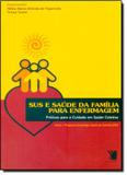 SUS E SAUDE DA FAMILIA PARA ENFERMAGEM - 2ª EDICAO - Yendis