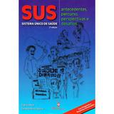 SUS: Sistema Único de Saúde - Antecedentes, Percurso, Perspectivas e Desafios - Editora martinari