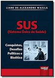 SUS (Sistema Único de Saúde) - Conquistas, Desafios Políticos e Bioética - Jurua