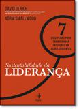 Sustentabilidade da Liderança: 7 Disciplinas Para Transformar Intenções em Ações Eficientes - Hsm management