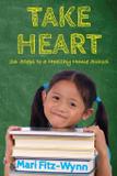 Take Heart 26 Steps to a Healthy Home School - Light messages publishing, llc