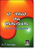 Tao da Magia, O: Livro da Transformação Interior, O - Madras
