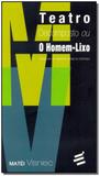 Teatro descomposto ou o homem-lixo - E realizacoes