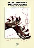 Teatro e suas pedagogias, o - Unb editora
