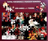 Teatro, Performance e Pedagogia Dionisíaca - Unb