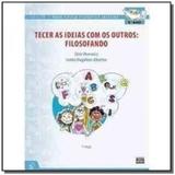 TECER AS IDÉIAS COM OS OUTROS: FILOSOFANDO - 5o ANO - Editora sophos ltda