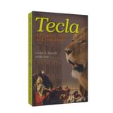 Tecla - A Primeira Mártir do Cristianismo - Leepp