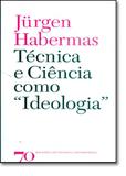 "Técnica e Ciência Como ""ideologia""" - Edicoes 70 - almedina
