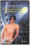 Tecnicas de masturbacao entre batman e robin - Planeta do brasil ltda.
