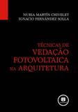 Técnicas de Vedação Fotovoltaica na Arquitetura