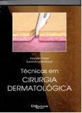 Técnicas em cirurgia dermatológica - Dilivros