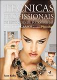 Tecnicas profissionais de retoques de fotografias para fotografos que utilizam photoshop - Alta books