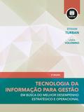 Tecnologia da Informação para Gestão - Em Busca do Melhor Desempenho Estratégico e Operacional
