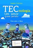 TECnologia Um amor quase perfeito - Sinopsys