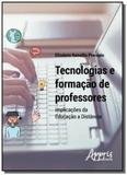 Tecnologias e formacao de professores: implicacoes - Appris