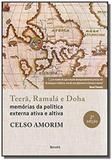 Teera ramala e doha - memorias da politica externa ativa e altiva - benvira - Arx - benvira