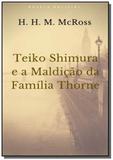 Teiko Shimura e a Maldição da Família Thorne - Clube de autores