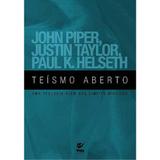 Teísmo Aberto - John Piper, Justin Taylor e Paul Helseth - Vida