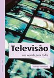 Televisão - Um veículo para todos