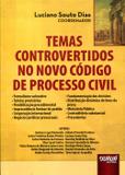 Temas Controvertidos no Novo Código de Processo Civil - Juruá