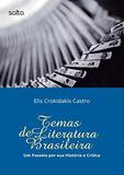 Temas De Literatura Brasileira: Um Passeio Por Sua História E Crítica