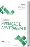 Temas de Mediação e Arbitragem - Volume II - Lex