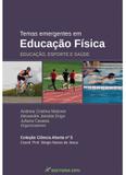 Temas Emergentes em Educação Física - Educação, Esporte e Saúde - Crv
