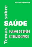 Temas sobre Saúde - Planos de Saúde e Seguro-saúde - Editora rígel