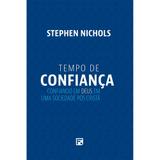 Tempo de Confiança - Stephen J. Nichols - 9788581325293
