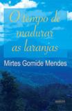 Tempo de madurar as laranjas, o - 7 letras