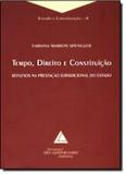 Tempo, Direito e Constituição: Reflexos na Prestação Jurisdicional do Estado - Livraria do advogado