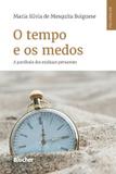 Tempo e os medos, o - Edgard blucher