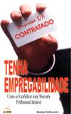 Tenha empregabilidade - como se estabilizar num mercado profissional - Alta books
