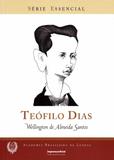 Teófilo Dias - Serie Essencial - Imprensa oficial