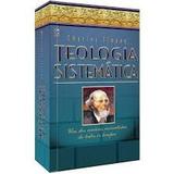TEOLOGIA SISTEMÁTICA DE FINNEY,As convicções teológicas do maior evangelista desde os tempos apostólicos. - Cpad