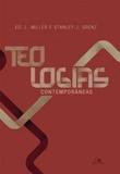 Teologias Contemporâneas - Ed. K. Miller, Stanley J. Grenz - Vida nova